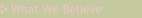 What We Believe
